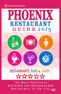 Phoenix Restaurant Guide 2015: Best Rated Restaurants in Phoenix, Arizona - 500 restaurants, bars and cafs recommended for visitors, 2015.