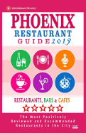 Phoenix Restaurant Guide 2019: Best Rated Restaurants in Phoenix, Arizona - 500 Restaurants, Bars and Caf?s Recommended for Visitors, 2019