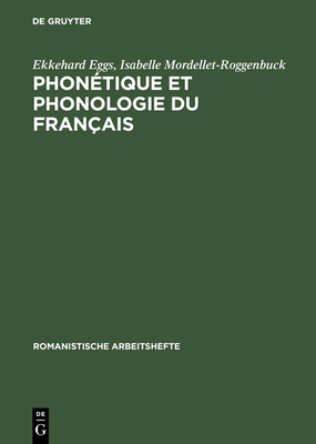 Phon?tique et phonologie du fran?ais - Eggs, Ekkehard, and Mordellet-Roggenbuck, Isabelle