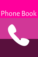 Phone Book: Pink Phone Book; Phone Number Book; 6x9inch with 108-wide lined pages