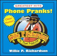 Phone Pranks Greatest Hits - Willie P. Richardson