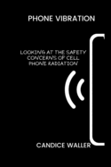 Phone Vibration: Looking at the Safety Concerns of Cell Phone Radiation