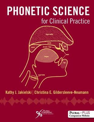 Phonetic Science for Clinical Practice - Jakielski, Kathy J., and Gildersleeve-Neumann, Christina E.