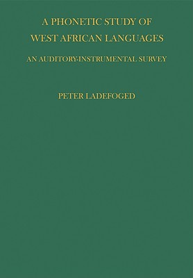 Phonetic Study of West African Languages - Ladefoged, Peter