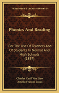 Phonics and Reading: For the Use of Teachers and of Students in Normal and High Schools (Classic Reprint)