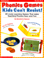 Phonics Games Kids Can't Resist!: 25 Lively Learning Games That Make Teaching Phonics Easy and Fun