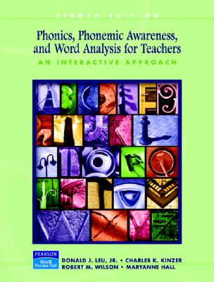 Phonics, Phonemic Awareness, and Word Analysis for Teachers: An Interactive Tutorial - Leu, Donald J, and Wilson, Robert M, and Hall, Maryanne