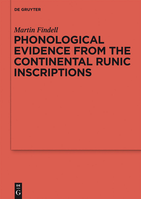 Phonological Evidence from the Continental Runic Inscriptions - Findell, Martin