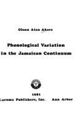 Phonological Variation in the Jamaican Continuum