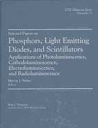 Phosphors, Light Emitting Diodes, and Scintillators: Applications of Photoluminescence, Cathodoluminescence, Electroluminescence, and Readioluminescence - Weber, Marvin J, and Weber, M J (Editor)