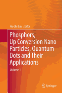 Phosphors, Up Conversion Nano Particles, Quantum Dots and Their Applications: Volume 1