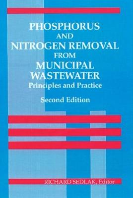 Phosphorus and Nitrogen Removal from Municipal Wastewater: Principles and Practice, Second Edition - Sedlak, Richard I, and Sedlak, Sedlak I