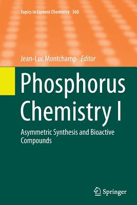 Phosphorus Chemistry I: Asymmetric Synthesis and Bioactive Compounds - Montchamp, Jean-Luc (Editor)