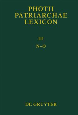 Photii Patriarchae Lexicon, Volumen III, NY - Phi - Theodoridis, Christos (Editor)