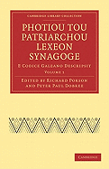 Photiou Tou Patriarchou Lexeon Synagoge: E Codice Galeano Descripsit