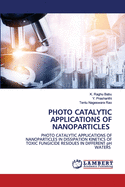 Photo Catalytic Applications of Nanoparticles