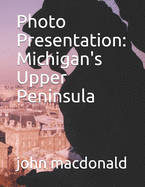 Photo Presentation: Michigan's Upper Peninsula