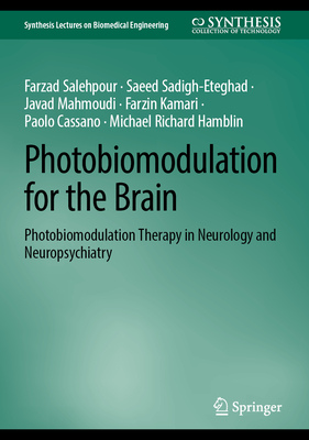 Photobiomodulation for the Brain: Photobiomodulation Therapy in Neurology and Neuropsychiatry - Salehpour, Farzad, and Sadigh-Eteghad, Saeed, and Mahmoudi, Javad