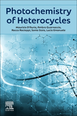 Photochemistry of Heterocycles - D'Auria, Maurizio, and Guarnaccio, Ambra, and Racioppi, Rocco