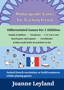 Photocopiable Games For Teaching French: Differentiated Games For 3 Abilities: Snakes & ladders - Dominoes - 3 or 4 in a row - Board game style games - Coordinates & Mini cards