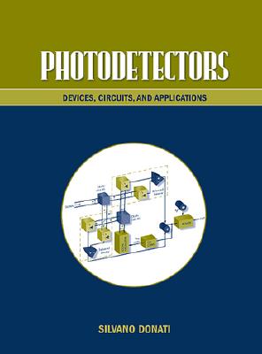 Photodetectors: Devices, Circuits and Applications - Donati, Silvano