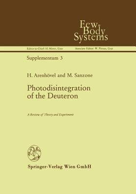 Photodisintegration of the Deuteron: A Review of Theory and Experiment - Arenhvel, H, and Sanzone, M