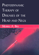Photodynamic Therapy of Diseases of the Head and Neck - Biel, Merrill A