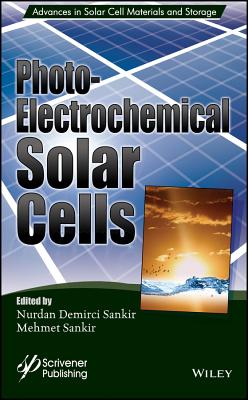 Photoelectrochemical Solar Cells - Sankir, Nurdan Demirci (Editor), and Sankir, Mehmet (Editor)