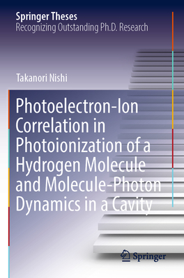 Photoelectron-Ion Correlation in Photoionization of a Hydrogen Molecule and Molecule-Photon Dynamics in a Cavity - Nishi, Takanori