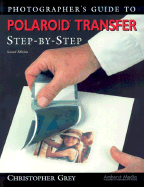 Photographer's Guide to Polaroid Transfer: Step-By-Step
