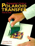 Photographer's Guide to Polaroid Transfer