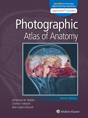 Photographic Atlas of Anatomy 9e Lippincott Connect Print Book and Digital Access Card Package - Rohen, Johannes W, MD, and Yokochi, Chihiro, MD, and Lutjen-Drecoll, Elke, PhD