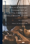 Photographic Dosimetry at Total Exposure Levels Below 20 Mr; NBS Technical Note 29
