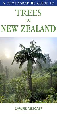 Photographic Guide to Trees in New Zealand - Metcalf, Lawrie, and Metcalf, L J