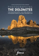 Photographing the Dolomites: The Most Beautiful Places to Visit