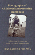 Photographs of Childhood and Parenting on Kibbutz: Collective Memories and Private Memorials