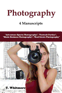 Photography: 4 Manuscripts - "Adventure Sports Photography," "Portrait Parties," "Music Business Photography," and "Real Estate Photography"