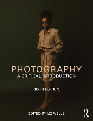 Photography: A Critical Introduction - Wells, Liz (Editor)