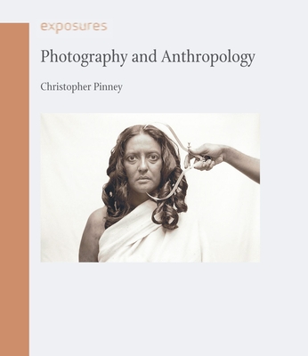 Photography and Anthropology - Pinney, Christopher