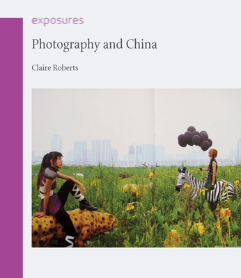 Photography and China - Roberts, Claire