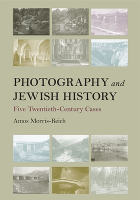 Photography and Jewish History: Five Twentieth-Century Cases - Morris-Reich, Amos