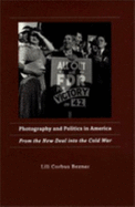 Photography and Politics in America: From the New Deal Into the Cold War - Bezner, Lili Corbus, Dr.