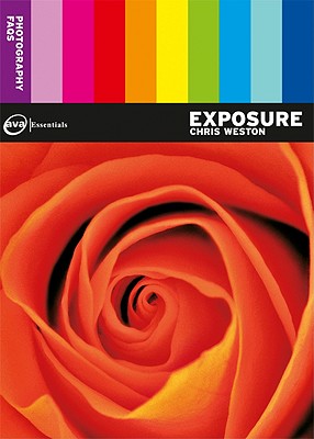 Photography FAQs: Exposure - Weston, Chris