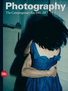Photography vol.4: The Contemporary Era 1981-2013