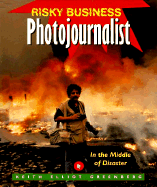 Photojournalist: In the Middle of Disaster - Greenberg, Keith Elliot, and Glassman, Bruce S (Editor), and Issac, James (Photographer)