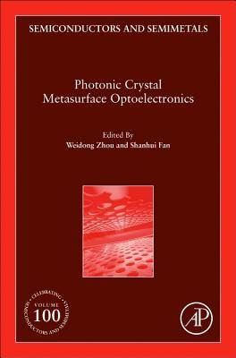 Photonic Crystal Metasurface Optoelectronics - Zhou, Weidong (Volume editor), and Fan, Shanhui (Volume editor)