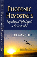 Photonic Hemostasis: Physiology of Light Signals in the Neutrophil