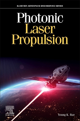 Photonic Laser Propulsion - Bae, Young K, PhD