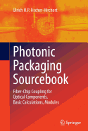 Photonic Packaging Sourcebook: Fiber-chip Coupling for Optical Components, Basic Calculations, Modules
