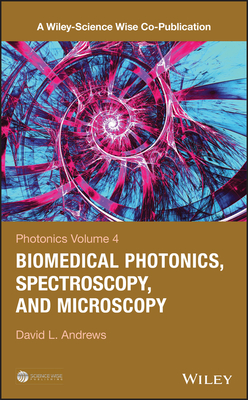 Photonics, Volume 4: Biomedical Photonics, Spectroscopy, and Microscopy - Andrews, David L